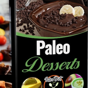 Paleo Desserts - Amazing Paleo Diet Recipes with over 40 Low-Carb and Guilt-Free Desserts