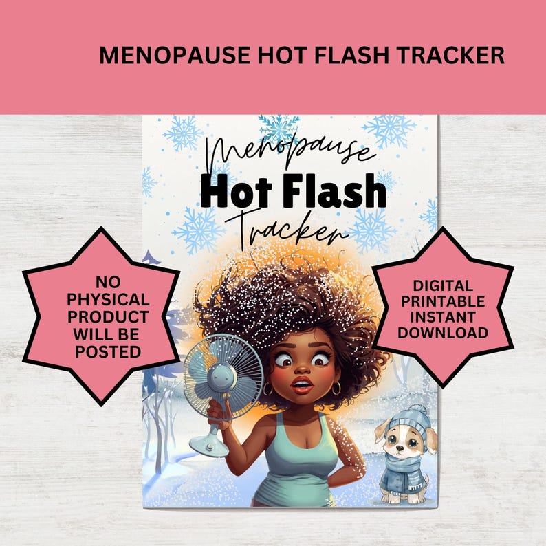 May include: A digital printable "Menopause Hot Flash Tracker" with an illustration of a woman holding a fan. The image includes text that reads "No Physical Product Will Be Posted" and "Digital Printable Instant Download."