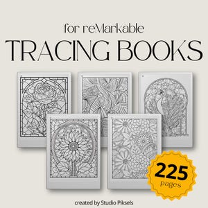 May include: Five black and white printable tracing pages for the reMarkable tablet. The pages feature a rose, peacock, sunflower, and floral designs. The text "225 pages" is in a yellow circle.