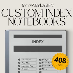 May include: A black and white image of a digital notebook with the text "CUSTOM INDEX NOTEBOOKS" at the top. The notebook has a gray frame and a black and white index with the word "INDEX" in the center. The index has 15 numbered entries, including "Project plan", "New Ideas", "Marketing Plan", "Branding", "Sales plan", "Financial goal", "Social media plan", and "PR plan". A yellow circle with the text "408 pages" is in the bottom right corner.