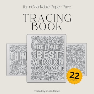 Può includere: Un libro da ricalco digitale per reMarkable Paper Pure con tre display in stile tablet, disegni al tratto floreali in bianco e nero e testo motivazionale tra cui BE THE BEST VERSION OF YOURSELF, con un badge da 22 pagine.