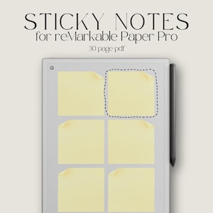 May include: A digital file titled STICKY NOTES for reMarkable Paper Pro 30 page pdf, featuring a light gray tablet display with six pale yellow square sticky notes arranged in two columns, one with a dashed border, and a dark stylus attached.