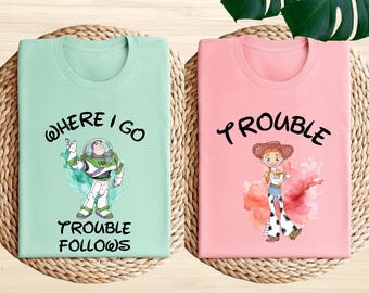 Disney Toy Story Couple Shirt, Buzz Lightyear and Jessie T-Shirt, Where I Go Trouble Follows