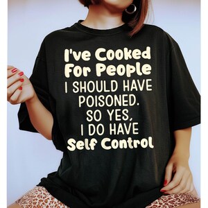 Retro I’ve Cooked for people I should have poisoned so yes i do shirt