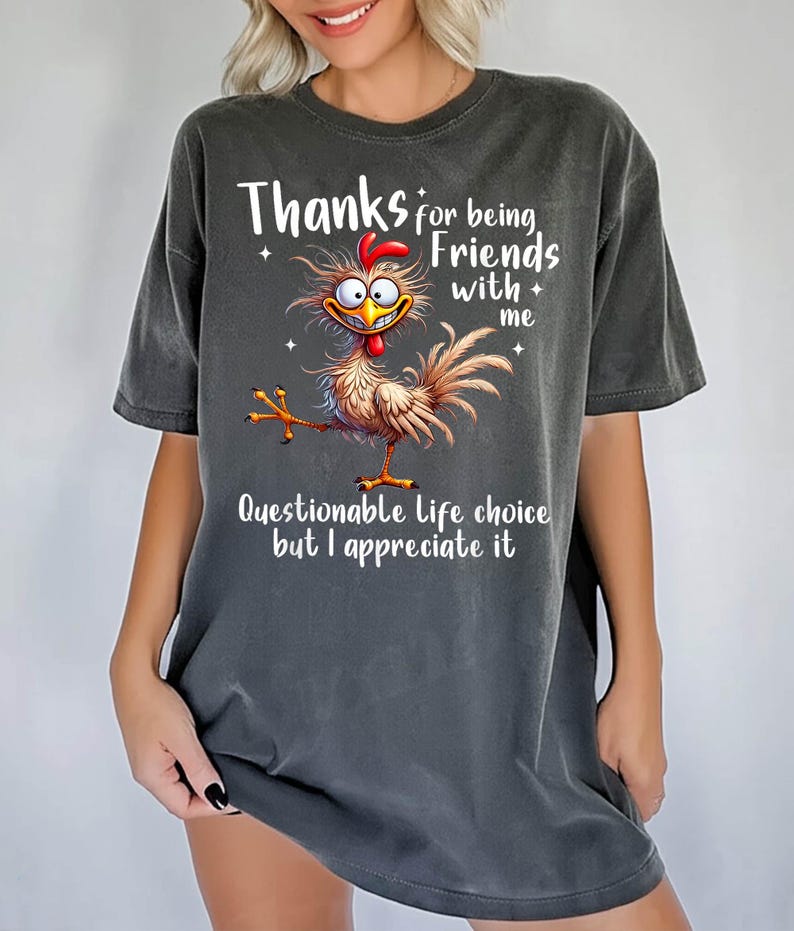 Thanks for Being Friends With Me Questionable Life Choice Shirt ...
