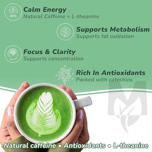 May include: A white mug filled with green matcha latte, featuring latte art. The image includes text highlighting benefits: Calm Energy, Focus & Clarity, and Rich in Antioxidants. The text also mentions natural caffeine, antioxidants, and L-theanine.