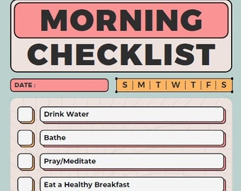 May include: A pink and peach checklist with the text "MORNING CHECKLIST" in black. The checklist includes items such as "Drink Water", "Bathe", "Pray/Meditate", "Eat a Healthy Breakfast", "Stretch/Exercise", "Create a To Do List", "Positive Affirmation", "Add Your Own:", and "Start Your Day With Smile". There is a space for the date and a calendar with the days of the week.