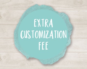 Extra Customization Fee