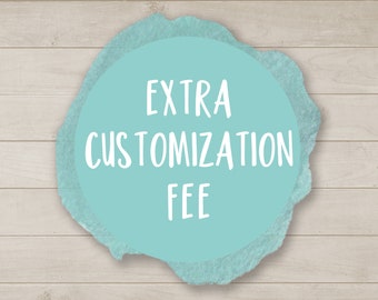 Extra Customization Fee