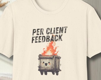 Sarcastic Employee Feedback Shirt, Dumpster Fire Humor Tee, Advertising Agency and Project Manager Gift