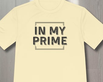 In My Prime Motivational Shirt, Aging Well Birthday Gift, Empowered Gym Tee, Fitness Clothes