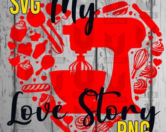 Op de afbeelding: Een rood en wit hartvormig ontwerp met een rode standmixer en de tekst "My Love Story" in zwart. Het ontwerp is omgeven door rode en witte bak-thema iconen. De tekst "SVG" staat in geel linksboven en "PNG" staat in geel rechtsonder.