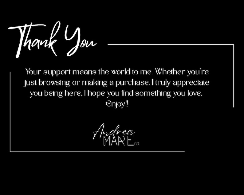 May include: A black graphic with white text that says "Thank You". The text includes a message of appreciation to the customer, and the shop's name, "Andrea MARIE.co".