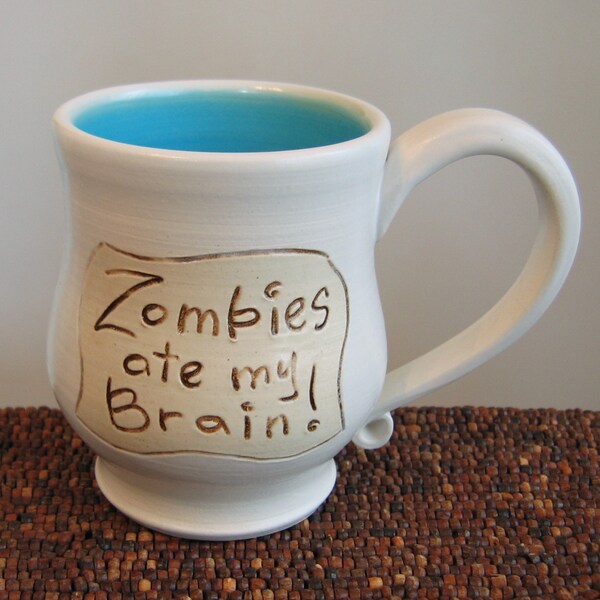 Zombies Ate My Brain Mug in Turquoise Blue 12 oz. Pottery Coffee Mug