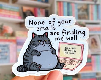 None of Your Emails Are Finding Me Well Sticker, Funny Work Cat Sticker