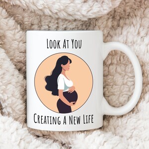 Pregnancy Mug, Pregnancy Gift, Look At You Creating A New Life, Baby Shower Gift, Pregnant Gift, New Mom Gift, Mom to Be Gift, Pregnant Mug