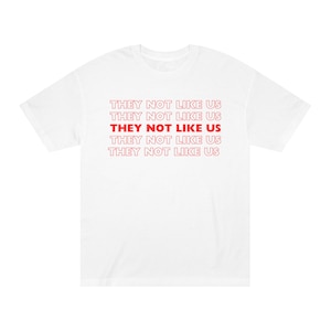 They Not Like Us T shirt, Kendrick Lamar, Not Like Us T-shirt, Graphic Tee, Hip Hop, Graphic Tee, Kendrick Lamar Shirt,Drake ,Rap Shirt