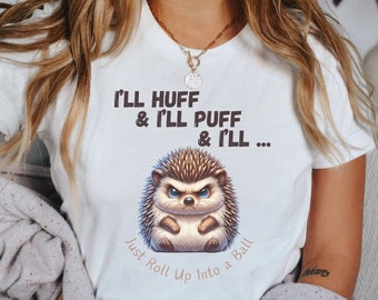 Ich werde Huff & ich werde pusten Igel Shirt, Igel Geschenk, Igel T-Shirt, lustiges tShirt, niedliches Tier Shirt, Igel Liebhaber, Igel Besitzer T-Shirt