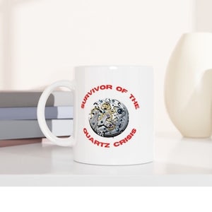 Quartz Crisis Survivor Mug | 11oz Ceramic Mug Watch Collector Horology Enthusiast Gift Husband Birthday Mechanical Watch