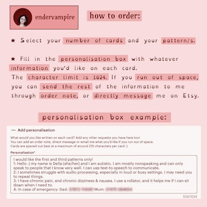A graphic showing how to order. There are 2 bullet points:
1: Select your number of cards, and your patterns.
2: Fill in the personalisation box, with whatever information you'd like on each card. The character limit is 1024. If you run out of space, you can send the rest of the information to me, through order note, or directly message me on Etsy.
There is also an example of what you could put in the personalisation box. It will be written out in the item description, due to character limits.