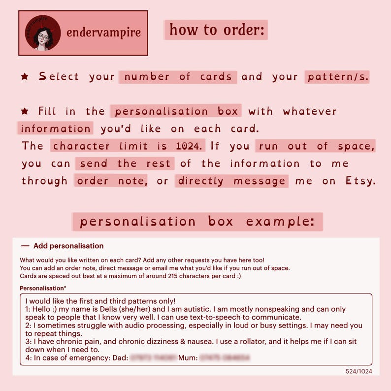 A graphic showing how to order. There are 2 bullet points:
1: Select your number of cards, and your patterns.
2: Fill in the personalisation box, with whatever information you'd like on each card. The character limit is 1024. If you run out of space, you can send the rest of the information to me, through order note, or directly message me on Etsy.
There is also an example of what you could put in the personalisation box. It will be written out in the item description, due to character limits.