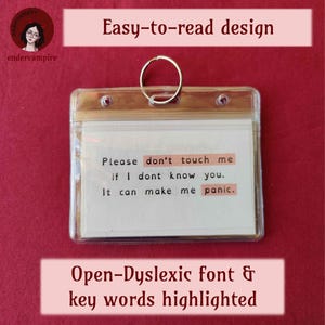 Another example card, and two captions. The first caption says, “Easy-to-read design.” The second caption says, “Open Dyslexic font & key words highlighted.” The example card says, “Please don't touch me if I don't know you. It can make me panic.”