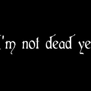 I'm Not Dead Yet Monty Python Quote Vinyl Decal | Etsy