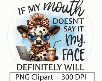 Sarcastic PNG Sassy Sublimation Design cow Quote Humorous Sublimation Mug Tumblers