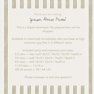 May include: A digital download information card from Juniper House Prints with beige and white vertical stripes. The text details that this is a digital item, available in five ratios including 2:3, 3:4, 4:5, 11:14, and ISO A-series with various inch sizes.