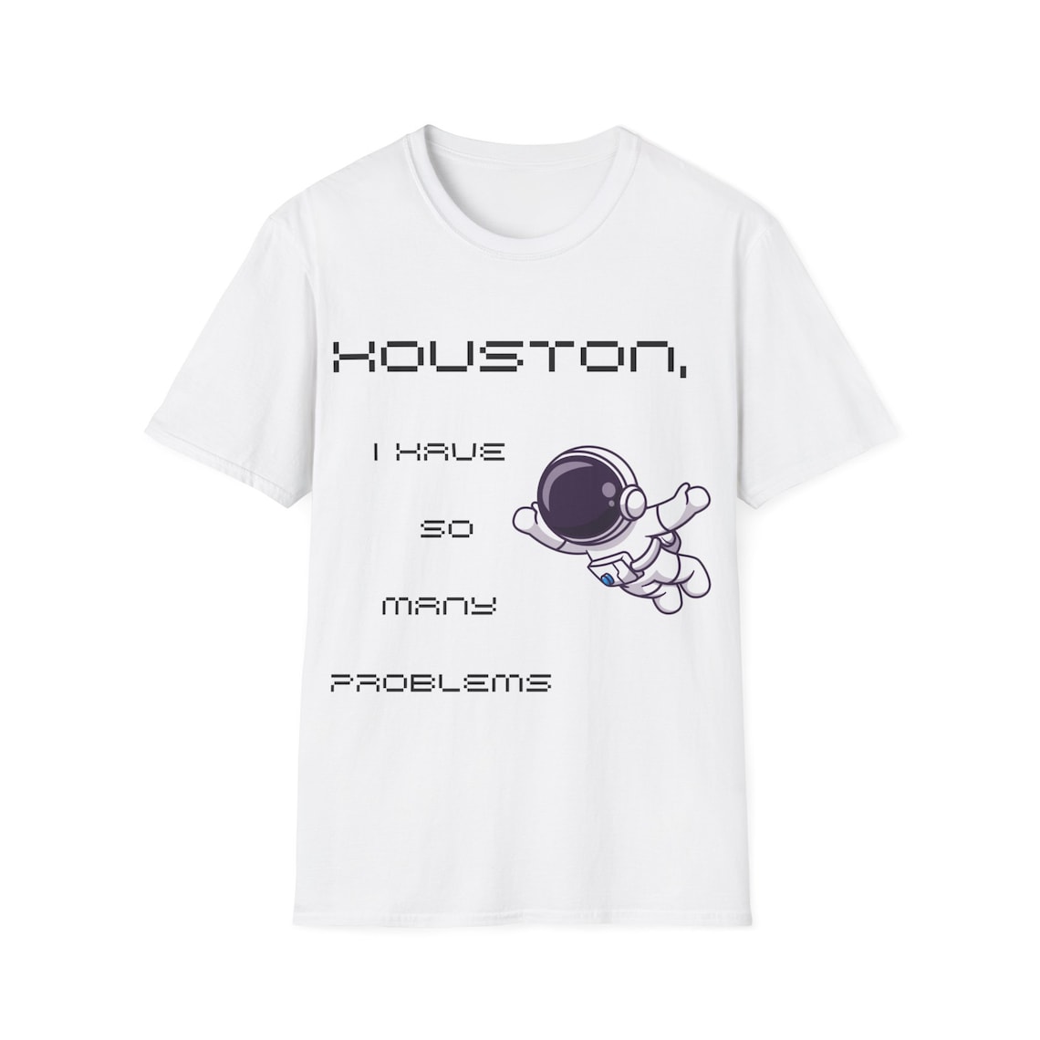 Houston I Have So Many Problems Graphic Tee main image 1