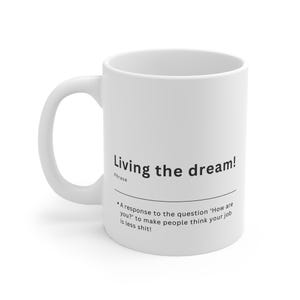 Tazza "Vivere un sogno!". Tazza comica, divertente, regalo ideale per amici e colleghi. Umorismo sul lavoro, battute sul lavoro, vivere un sogno.