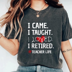 I Came I Taught I Loved I Retired PNG, Funny Teacher Retirement PNG Design, School’s Out Forever Digital File, Retired Educator Gift