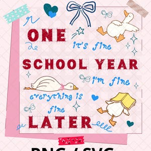 May include: A digital graphic design with the text "ONE SCHOOL YEAR LATER" in red, blue, and white. The design includes cartoon ducks, bows, hearts, and stars on a pink background. The bottom of the image says "PNG / SVG".