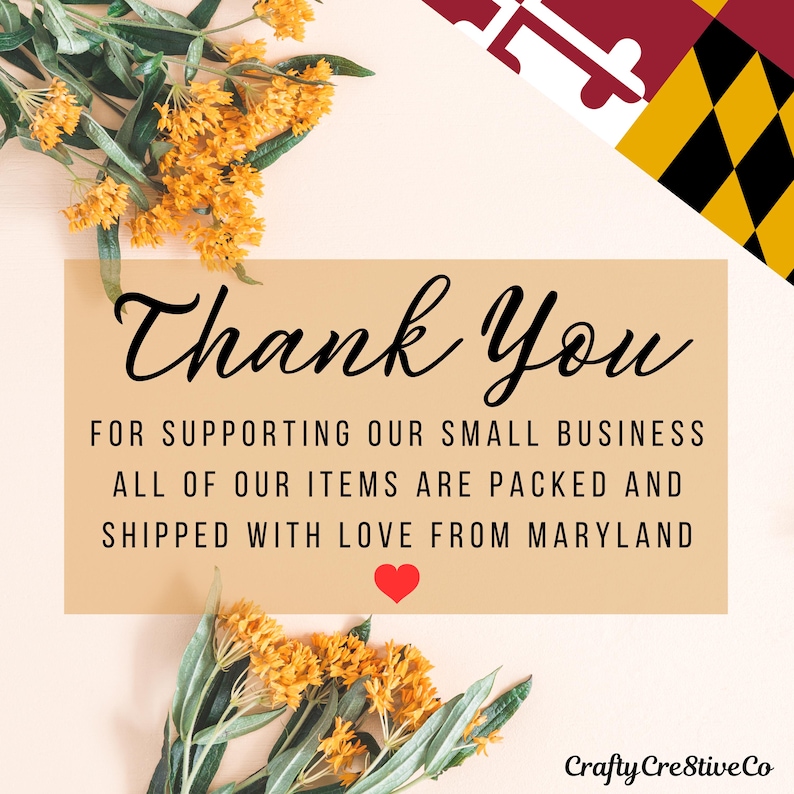 May include: A beige card with the words "Thank You" in black script. Below, text reads "FOR SUPPORTING OUR SMALL BUSINESS ALL OF OUR ITEMS ARE PACKED AND SHIPPED WITH LOVE FROM MARYLAND." A red heart is at the bottom.