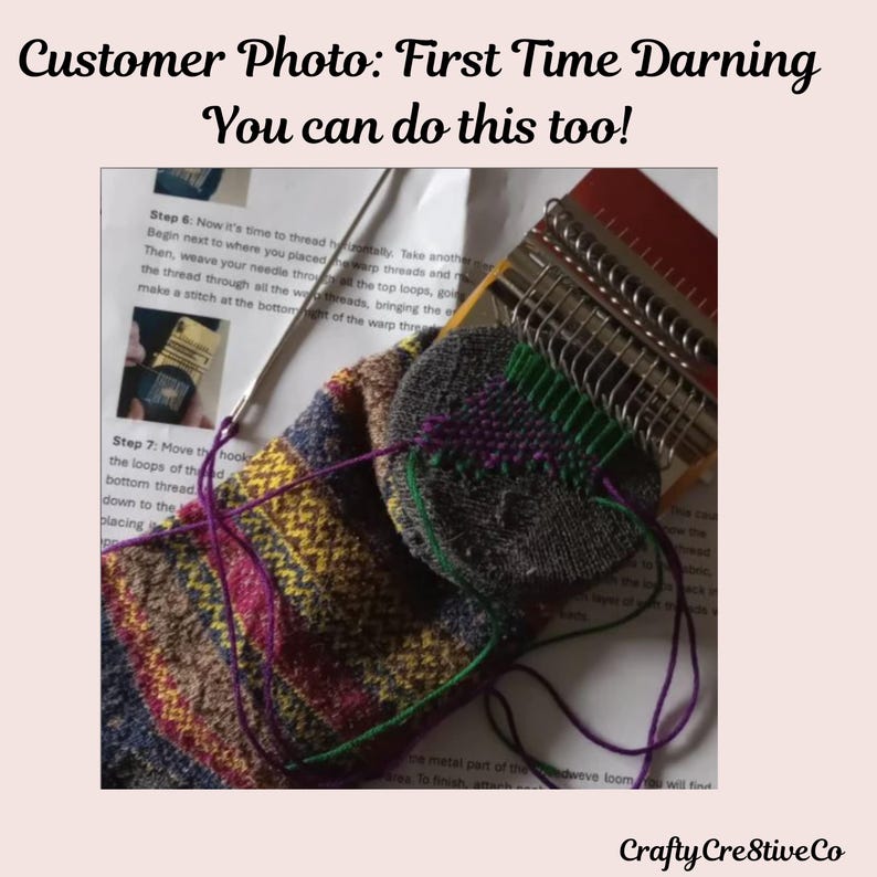 May include: A sock being darned using a loom. The sock has a multi-coloured pattern, with a section being repaired using green and purple thread. The text "Customer Photo: First Time Darning You can do this too!" is at the top.