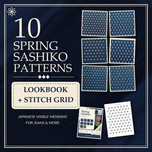 May include: A digital guide titled 10 Spring Sashiko Patterns Lookbook + Stitch Grid featuring Japanese visible mending for jeans and more. The image displays six square fabric swatches with white geometric embroidery on dark blue fabric.