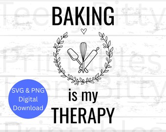 Baking PNG, Baking SVG, Baking Cut Files, Self-Care and Mental Health file, Baking Is My Therapy png and svg, File for Cricut and Silhouette