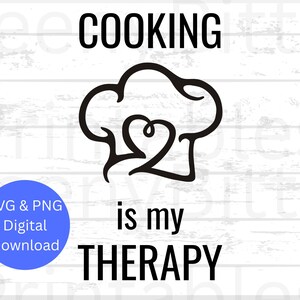 Cooking PNG, Cooking SVG, Cooking Files, Self-Care and Mental Health file, Cooking Is My Therapy png and svg, File for Cricut and Silhouette
