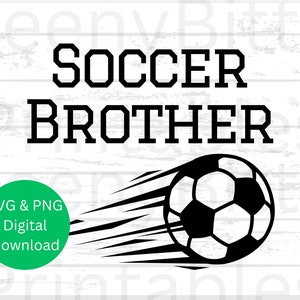 Soccer svg, Soccer Brother svg, Soccer Brother png, Soccer png, Soccer Brother Shirt svg & png, Digital Cut Files for Cricut and Silhouette
