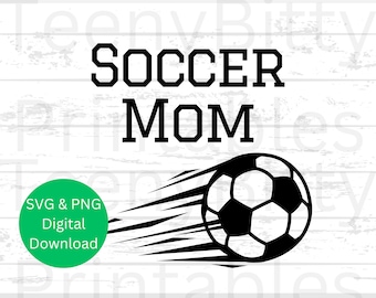Soccer svg, Soccer Mom svg, Soccer Mom png, Soccer png, Soccer Mom Shirt svg & png, Digital Cut Files for Cricut and Silhouette