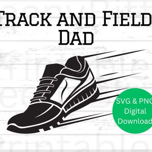 Track and Field SVG, Track and Field PNG, Track and Field Dad, Track Dad, Sports Support svg & png, svg files for Cricut, png for Silhouette