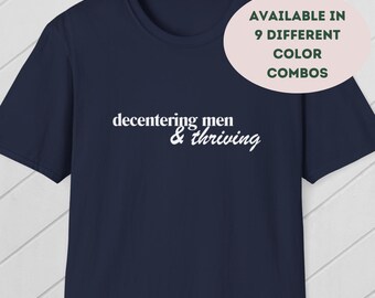 Decenter Men Shirt, Feminist Shirt, Women's Empowerment Shirt, Anti-Patriarchy Shirt, 4B Movement Shirt