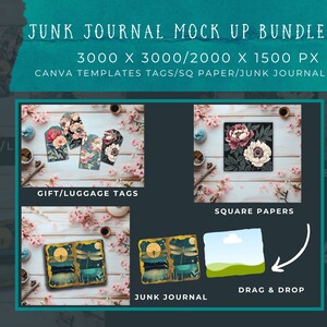 May include: A digital mock-up bundle of printable junk journal elements. The bundle includes gift tags, square papers, and junk journal pages. The mock-ups feature floral designs and a wood background. The text "JUNK JOURNAL MOCK UP BUNDLE" is at the top of the image. The text "3000 X 3000/2000 X 1500 PX" is below the title. The text "CANVA TEMPLATES TAGS/SQ PAPER/JUNK JOURNAL" is below the dimensions. The text "GIFT/LUGGAGE TAGS" is below the first mock-up. The text "SQUARE PAPERS" is below the second mock-up. The text "JUNK JOURNAL" is below the third mock-up. The text "DRAG & DROP" is below the fourth mock-up. The text "DROP" is below the fifth mock-up.