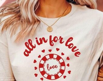 All In For Love Valentine Pun Poker Chip Hearts Shirt, Gift for Poker Players, Valentine's Day Tee, Love Themed T-shirt, Funny Casino tShirt