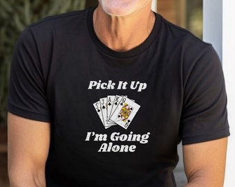 Euchre, Card Games, Michigan, Ohio, Funny T-Shirts, Midwest, Pick it Up, I&#39;m Going Alone,  Unisex Jersey Short Sleeve Tee