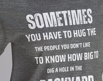 Funny Passive Aggressive T-Shirt - Hug the People You Don&#39;t Like Tee - Sarcastic Shirt - Gag Gift for Friends