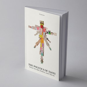 The Politics of Taste: Essay on Art, Ethics & Truth | Philosophy and Cultural Critique PDF