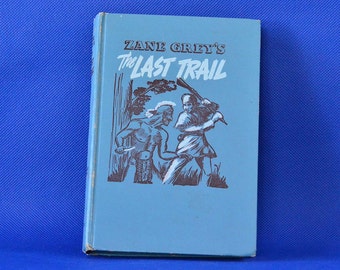 The Last Trail by Zane Grey - Vintage Book c. 1950 Edited For Young Readers - Illustrated by Earl Sherman - The Ohio River Trilogy #3