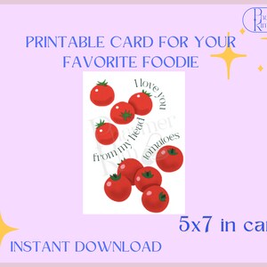 Peut inclure: Carte imprimable illustrant une tomate rouge avec le texte "Je t'aime de la tête aux pieds, mes tomates". La carte mesure 12,7 x 17,8 cm et est un téléchargement instantané.