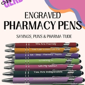 May include: Set of ten engraved pharmacy pens with various sayings and puns. The pens are green, purple, orange, red, and black with silver accents. The sayings include "We Are Pharmily", "You Can Count On Tie", "Eat - Sleep - Pharmacy - Repeat", "Crushing it:", "Oh My GERD!", "You Are Indispensible", "Straight Outta Refills", and "Just Stick A Label On It".